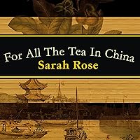 For All the Tea in China: How England Stole the World's Favorite Drink and Changed History For All the Tea in China: How England Stole the World's Favorite Drink and Changed History Paperback Kindle Audible Audiobook Hardcover Audio CD