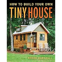How To Build Your Own Tiny House How To Build Your Own Tiny House Paperback Kindle Spiral-bound