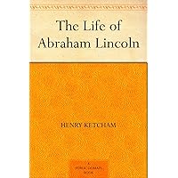 The Life of Abraham Lincoln The Life of Abraham Lincoln Kindle Audible Audiobook Hardcover Paperback MP3 CD Library Binding