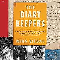 The Diary Keepers: World War II in the Netherlands, as Written by the People Who Lived Through It The Diary Keepers: World War II in the Netherlands, as Written by the People Who Lived Through It Audible Audiobook Paperback Kindle Hardcover Audio CD