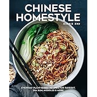 Chinese Homestyle: Everyday Plant-Based Recipes for Takeout, Dim Sum, Noodles, and More Chinese Homestyle: Everyday Plant-Based Recipes for Takeout, Dim Sum, Noodles, and More Hardcover Kindle Spiral-bound