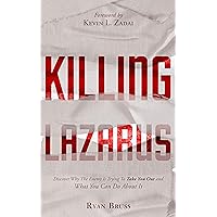 Killing Lazarus: Discover Why The Enemy Is Trying To Take You Out And What You Can Do About It Killing Lazarus: Discover Why The Enemy Is Trying To Take You Out And What You Can Do About It Kindle Audible Audiobook Paperback