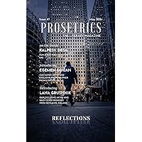 Prosetrics - The Literary Magazine: Reflections, May 2024, Issue #7 Prosetrics - The Literary Magazine: Reflections, May 2024, Issue #7 Kindle