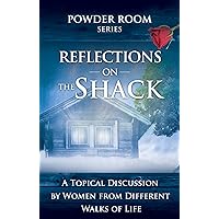Reflections on the Shack (Powder Room Series) Reflections on the Shack (Powder Room Series) Kindle Paperback