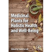Medicinal Plants for Holistic Health and Well-Being Medicinal Plants for Holistic Health and Well-Being Kindle Paperback