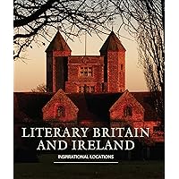 Literary Britain and Ireland: A Guide to the Places that Inspired Great Writers (IMM Lifestyle Books) Literary Britain and Ireland: A Guide to the Places that Inspired Great Writers (IMM Lifestyle Books) Paperback