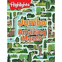 Jumbo Book of Amazing Mazes: Jumbo Activity Book, 175+ Colorful Mazes, Highlights Maze Book for Kids (Highlights™ Jumbo Books & Pads) Jumbo Book of Amazing Mazes: Jumbo Activity Book, 175+ Colorful Mazes, Highlights Maze Book for Kids (Highlights™ Jumbo Books & Pads) Paperback