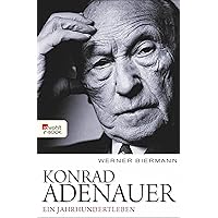 Konrad Adenauer: Ein Jahrhundertleben (German Edition) Konrad Adenauer: Ein Jahrhundertleben (German Edition) Kindle Hardcover