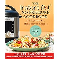 The Instant Pot ® No-Pressure Cookbook: 100 Low-Stress, High-Flavor Recipes The Instant Pot ® No-Pressure Cookbook: 100 Low-Stress, High-Flavor Recipes Kindle Paperback