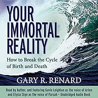 Your Immortal Reality: How to Break the Cycle of Birth and Death Your Immortal Reality: How to Break the Cycle of Birth and Death Audible Audiobook Paperback Kindle Hardcover