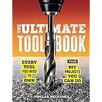 Popular Mechanics The Ultimate Tool Book: Every Tool You Need to Own Popular Mechanics The Ultimate Tool Book: Every Tool You Need to Own Kindle Hardcover