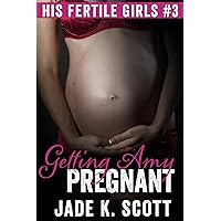 Getting Amy Pregnant: A Taboo Pregnancy Story (His Fertile Girls Book 3) Getting Amy Pregnant: A Taboo Pregnancy Story (His Fertile Girls Book 3) Kindle
