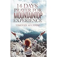 14 Days Prayer For MountainTop Experience (14 Days Prayer & Fasting Series Book 10) 14 Days Prayer For MountainTop Experience (14 Days Prayer & Fasting Series Book 10) Kindle Paperback