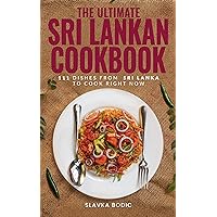 The Ultimate Sri Lankan Cookbook: 111 Dishes From Sri Lanka To Cook Right Now (World Cuisines Book 64) The Ultimate Sri Lankan Cookbook: 111 Dishes From Sri Lanka To Cook Right Now (World Cuisines Book 64) Kindle Paperback Hardcover