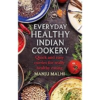 Everyday Healthy Indian Cookery: Quick and easy curries for really healthy eating (How to) Everyday Healthy Indian Cookery: Quick and easy curries for really healthy eating (How to) Paperback Kindle