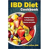 IBD Diet Cookbook : Healing Recipes to Treat Crohn’s Disease and Colitis IBD Diet Cookbook : Healing Recipes to Treat Crohn’s Disease and Colitis Kindle Paperback