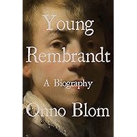 Young Rembrandt: A Biography Young Rembrandt: A Biography Kindle Audible Audiobook Hardcover