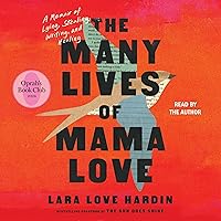 The Many Lives of Mama Love (Oprah's Book Club): A Memoir of Lying, Stealing, Writing, and Healing The Many Lives of Mama Love (Oprah's Book Club): A Memoir of Lying, Stealing, Writing, and Healing Audible Audiobook Kindle Hardcover Paperback Audio CD