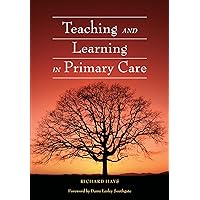 Teaching and Learning in Primary Care Teaching and Learning in Primary Care Kindle Paperback