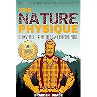The Nature Physique: Bodyweight + Resistance Band Exercise Guide: (The #1 Guide on How to Look Great Without a Gym) The Nature Physique: Bodyweight + Resistance Band Exercise Guide: (The #1 Guide on How to Look Great Without a Gym) Kindle Paperback