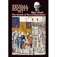 FEUDAL SOCIETY Vol I: The Growth of Ties of Dependence FEUDAL SOCIETY Vol I: The Growth of Ties of Dependence Kindle Paperback