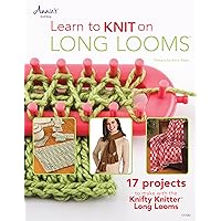 Learn to Knit on Long Looms Learn to Knit on Long Looms Kindle Paperback