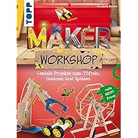 Maker Workshop: Geniale Projekte zum Tüfteln, Staunen und Spielen (German Edition) Maker Workshop: Geniale Projekte zum Tüfteln, Staunen und Spielen (German Edition) Kindle Hardcover