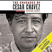 The Crusades of Cesar Chavez: A Biography The Crusades of Cesar Chavez: A Biography Audible Audiobook Paperback Kindle Hardcover