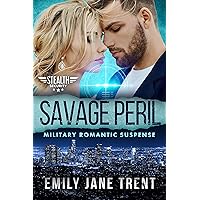 Savage Peril: Military Romantic Suspense (Stealth Security Book 6) Savage Peril: Military Romantic Suspense (Stealth Security Book 6) Kindle Paperback