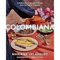 Colombiana: A Rediscovery of Recipes and Rituals from the Soul of Colombia Colombiana: A Rediscovery of Recipes and Rituals from the Soul of Colombia Hardcover Kindle