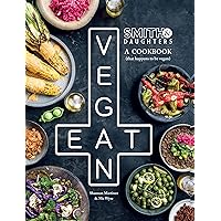 Smith & Daughters: A Cookbook (That Happens To Be Vegan) Smith & Daughters: A Cookbook (That Happens To Be Vegan) Hardcover Kindle Flexibound