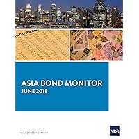 Asia Bond Monitor June 2018 Asia Bond Monitor June 2018 Kindle Paperback
