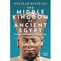 The Middle Kingdom of Ancient Egypt: History, Archaeology and Society The Middle Kingdom of Ancient Egypt: History, Archaeology and Society Kindle Paperback Hardcover
