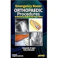 Emergency Room Orthopaedic Procedures: An Illustrative Guide for the House Officer Emergency Room Orthopaedic Procedures: An Illustrative Guide for the House Officer Kindle Paperback