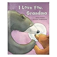 I Love You, Grandma: A Tale of Encouragement and Love between a Grandmother and her Child, Picture Book