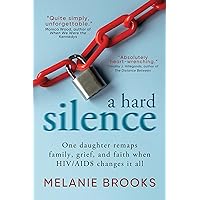 A Hard Silence: One daughter remaps family, grief, and faith when HIV/AIDS changes it all A Hard Silence: One daughter remaps family, grief, and faith when HIV/AIDS changes it all Kindle Paperback