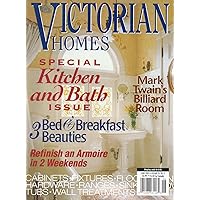 Victorian Homes Magazine June 2005 KITCHEN & BATH ISSUE 3 Bed & Breakfast Beauties MARK TWAIN'S BILLIARD ROOM Refinish an Armoire in Two Weekends CABINETS, FIXTURES,FLOORS, TUBS RANGES & SINKS