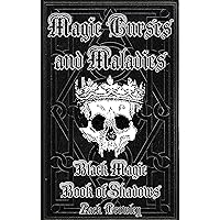 Magic Curses and Maladies: Black Magic Book of Shadows Magic Curses and Maladies: Black Magic Book of Shadows Kindle Paperback