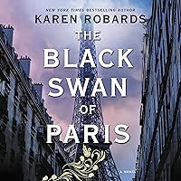 The Black Swan of Paris: A WWII Novel The Black Swan of Paris: A WWII Novel Audible Audiobook Paperback Kindle Hardcover Mass Market Paperback Audio CD