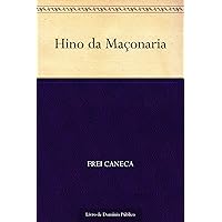Hino da Maçonaria (Portuguese Edition) Hino da Maçonaria (Portuguese Edition) Kindle