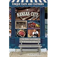 Unique Eats and Eateries of Kansas City Unique Eats and Eateries of Kansas City Paperback Kindle