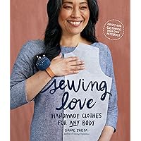 Sewing Love: Handmade Clothes for Any Body Sewing Love: Handmade Clothes for Any Body Paperback Kindle