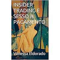 INSIDER TRADING E SESSO A PAGAMENTO: LA BACHEKA DELLA LAP DANCE A MILANO (Italian Edition)