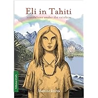 Eli in Tahiti, somewhere under the rainbow (Anapa Book 2) Eli in Tahiti, somewhere under the rainbow (Anapa Book 2) Kindle Paperback