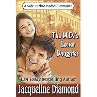 The M.D.'s Secret Daughter (Safe Harbor Medical Romances Book 9) The M.D.'s Secret Daughter (Safe Harbor Medical Romances Book 9) Kindle Paperback