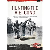 Hunting the Viet Cong: Volume 2: The Fall of Diem and the Collapse of the Strategic Hamlets 1961-1964 (Asia@War)