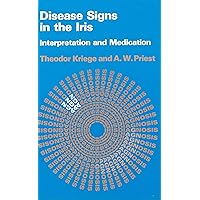 Disease Signs In The Iris: Interpretation and Medication Disease Signs In The Iris: Interpretation and Medication Kindle Paperback