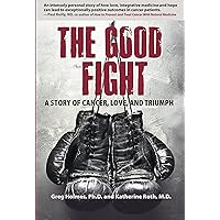 The Good Fight: A Story of Cancer, Love and Triumph The Good Fight: A Story of Cancer, Love and Triumph Kindle Paperback Mass Market Paperback
