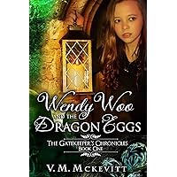 Wendy Woo and the Dragon Eggs: The Gatekeeper's Chronicles book one Wendy Woo and the Dragon Eggs: The Gatekeeper's Chronicles book one Kindle Paperback
