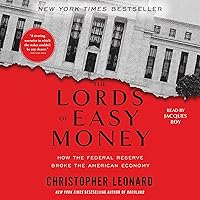 The Lords of Easy Money: How the Federal Reserve Broke the American Economy The Lords of Easy Money: How the Federal Reserve Broke the American Economy Audible Audiobook Paperback Kindle Hardcover Audio CD